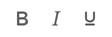 Bold, italics, and underline icons