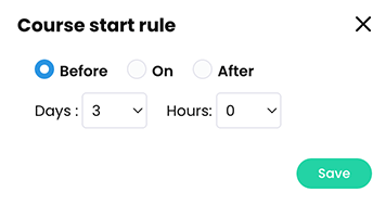 Course start rule pop-up with Before selected and an example of days selected