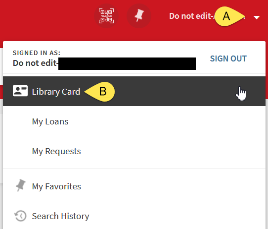 Primo Screenshot with yellow Arrows (A - B) indicating locations to navigate to My Library Card.