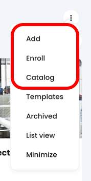 Courses widget, three dot menu with Add, Enroll, and Catalog highlighted
