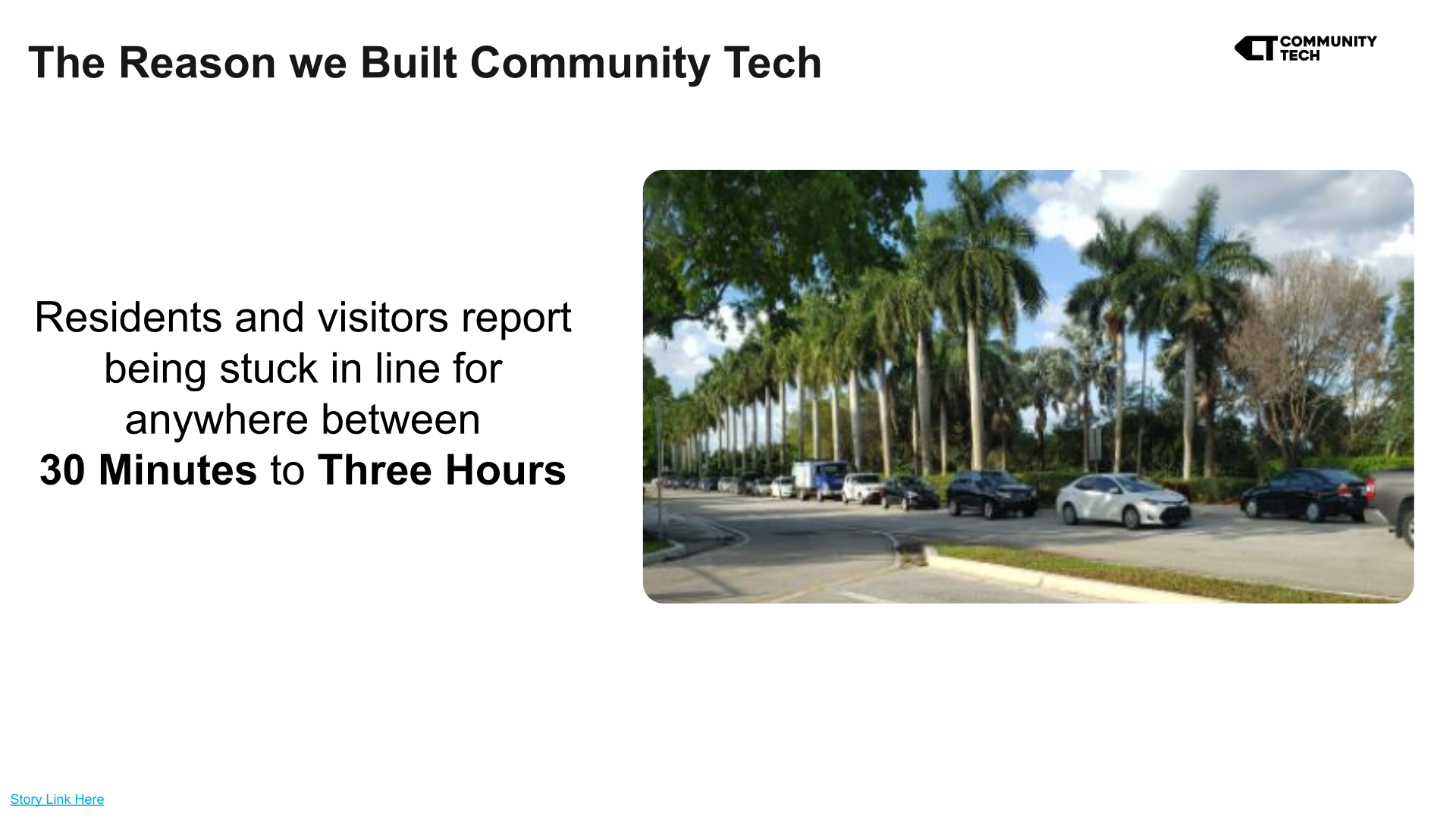 The Reason we Built Community Tech. Residents and visitors report being stuck in line for anywhere between 30 Minutes to Three Hours.