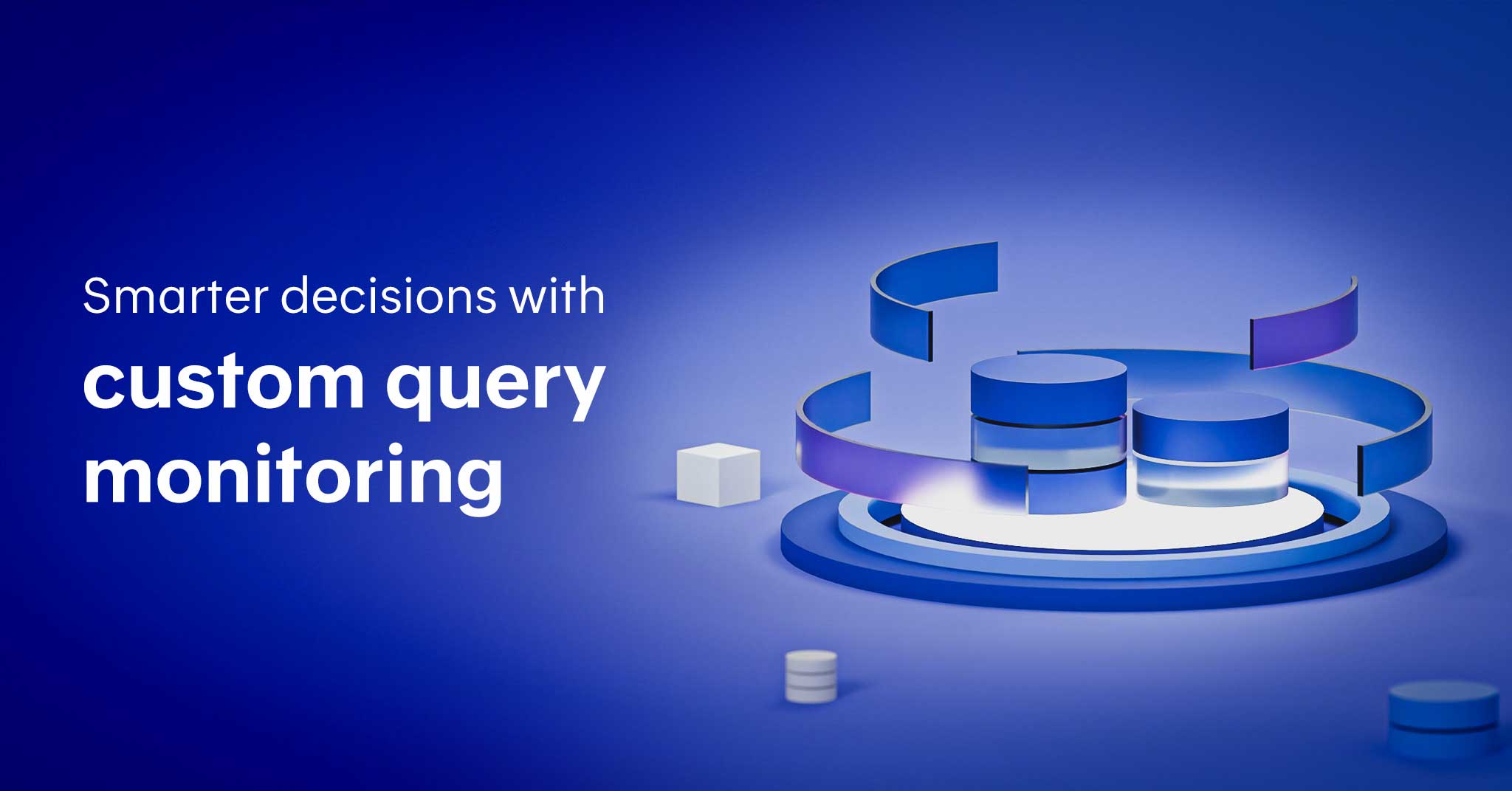 Custom database query monitoring: Use cases to unlock business-critical ...