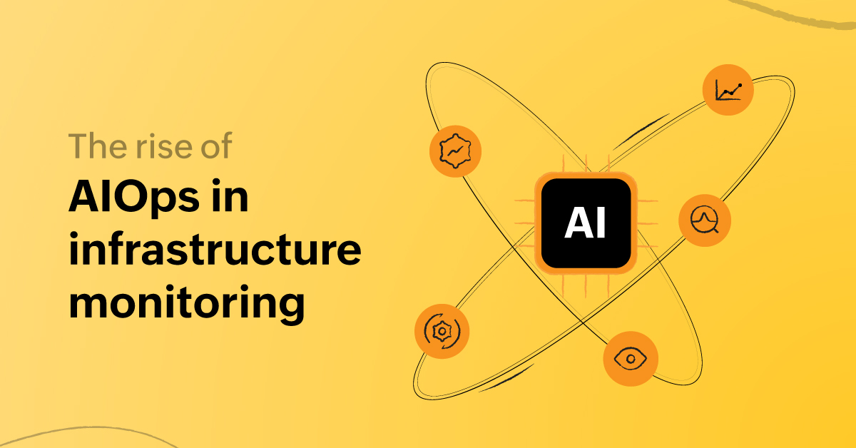 The role of AIOPs in infrastructure monitoring